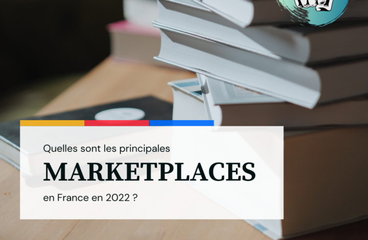 Quelles sont les principales marketplaces en France en 2022 ?