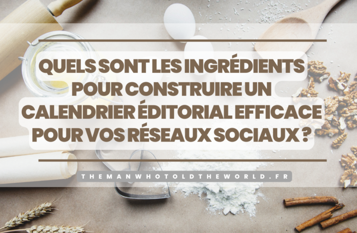 Comment construire un calendrier éditorial efficace pour vos réseaux sociaux ?