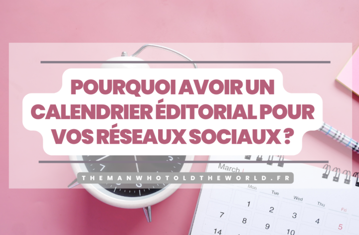 Pourquoi avoir un Calendrier éditorial pour optimiser la gestion de vos réseaux sociaux ?