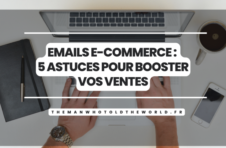 Comment booster vos ventes en ligne avec les emails e-commerce ?