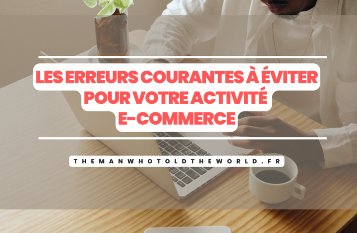 découvrez les erreurs courantes à éviter pour réussir votre activité e-commerce