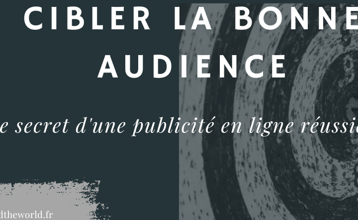 cibler la bonne audience est le secret d'une publicité en ligne efficace