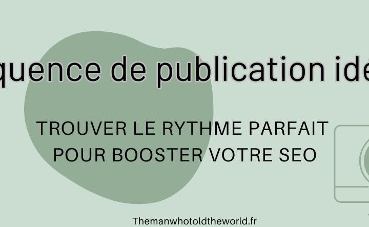 fréquence de publication idéale : telle est la question que se posent de nombreux entrepreneurs pour accompagner leur activité en ligne